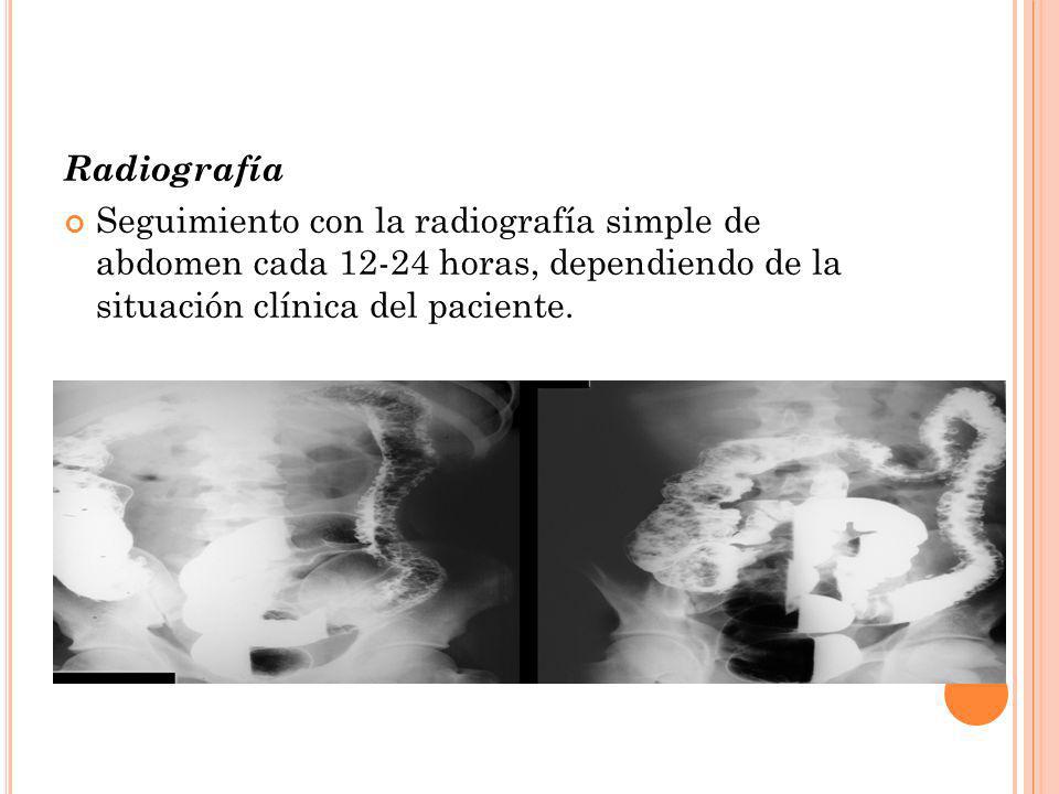Radiografía Seguimiento con la radiografía simple de abdomen cada horas, dependiendo de la situación clínica del paciente.
