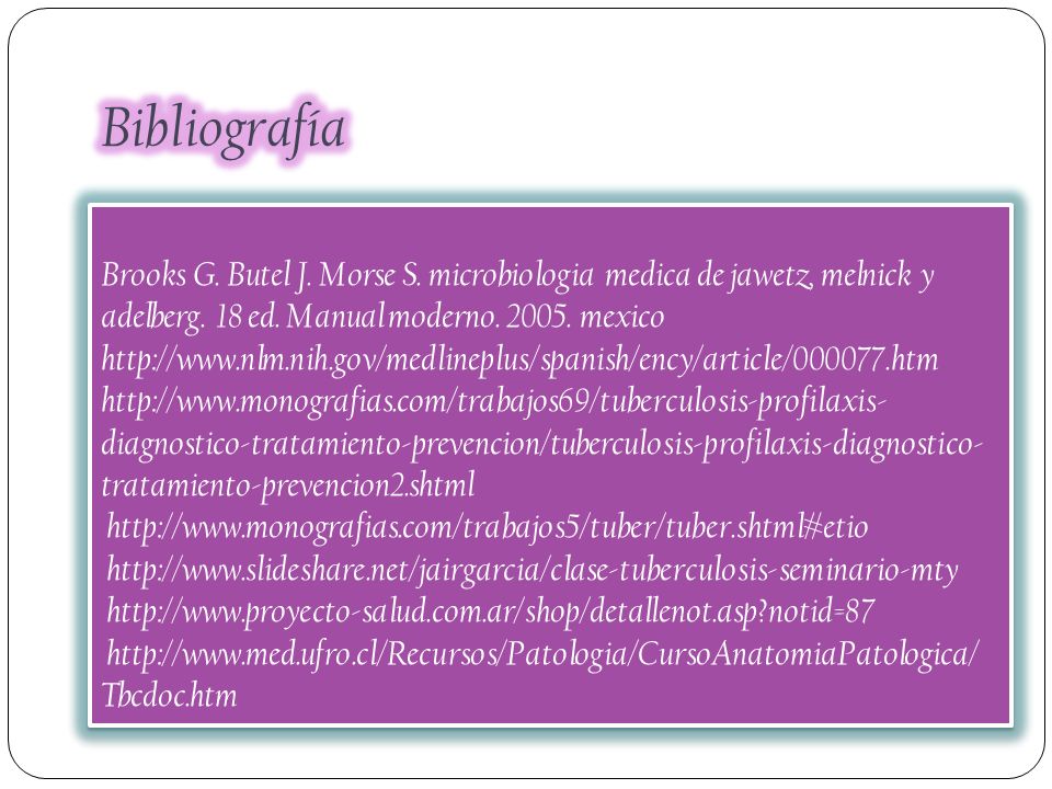 Bibliografía Brooks G. Butel J. Morse S. microbiologia medica de jawetz, melnick y adelberg. 18 ed. Manual moderno mexico.
