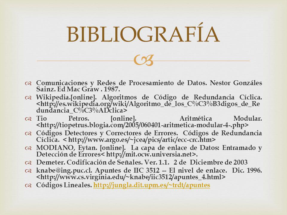 BIBLIOGRAFÍA Comunicaciones y Redes de Procesamiento de Datos. Nestor Gonzáles Sainz. Ed Mac Graw
