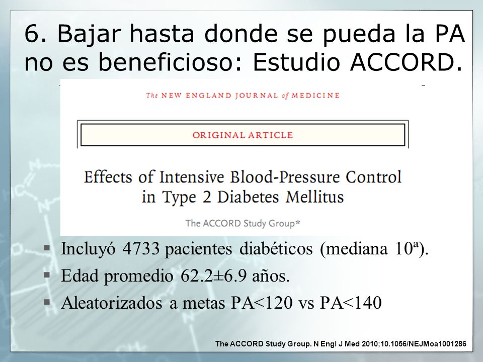 6. Bajar hasta donde se pueda la PA no es beneficioso: Estudio ACCORD.