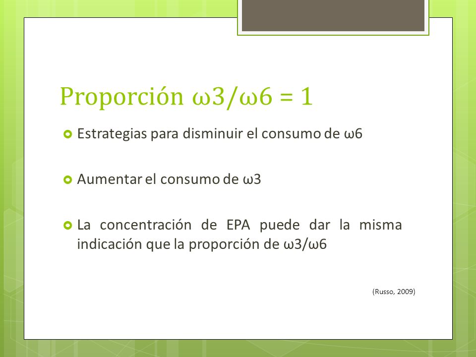 Proporción ω3/ω6 = 1 Estrategias para disminuir el consumo de ω6