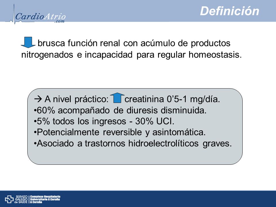 Definición brusca función renal con acúmulo de productos nitrogenados e incapacidad para regular homeostasis.
