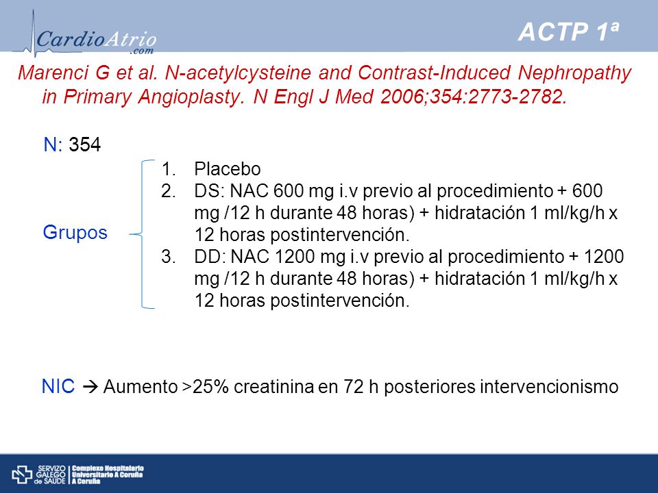 ACTP 1ª Marenci G et al. N-acetylcysteine and Contrast-Induced Nephropathy in Primary Angioplasty. N Engl J Med 2006;354: