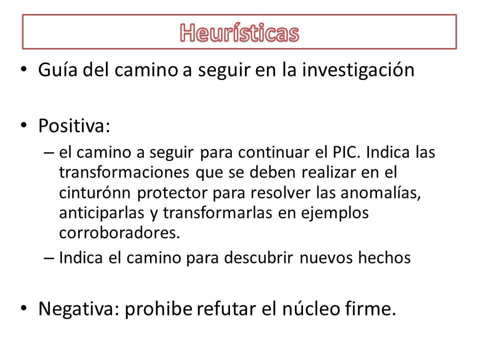 Heurísticas Guía del camino a seguir en la investigación Positiva: