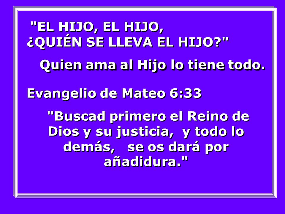 Quien ama al Hijo lo tiene todo. Evangelio de Mateo 6:33