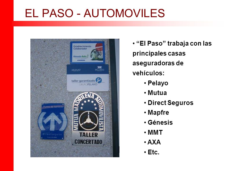 EL PASO - AUTOMOVILES El Paso trabaja con las principales casas aseguradoras de vehículos: Pelayo.