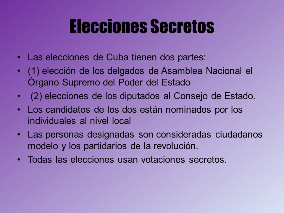 Elecciones Secretos Las elecciones de Cuba tienen dos partes: