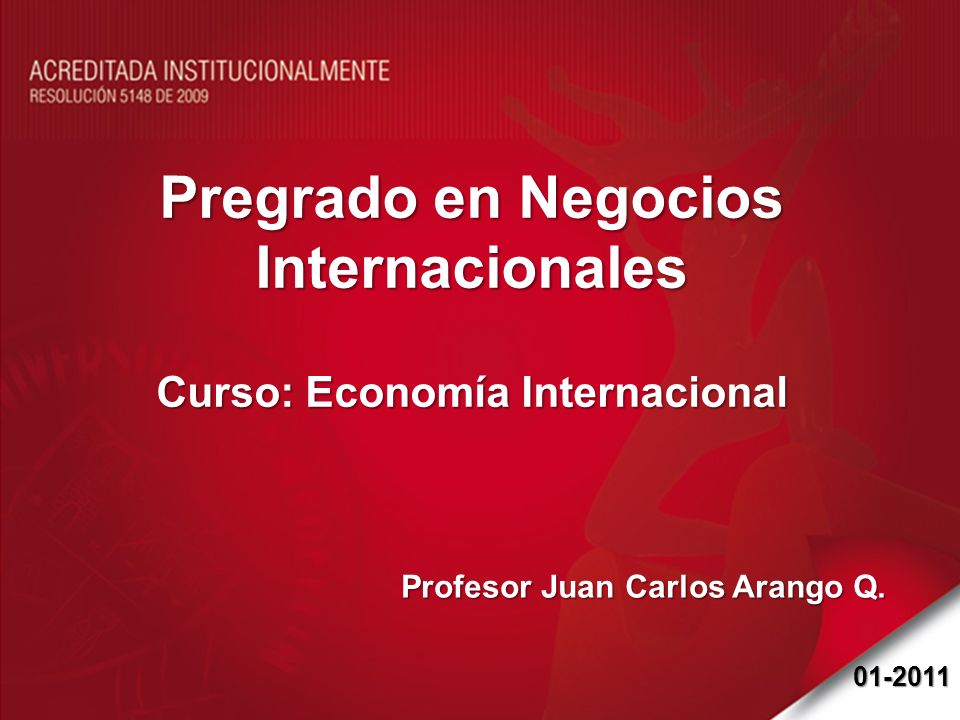 Pregrado en Negocios Internacionales Curso: Economía Internacional