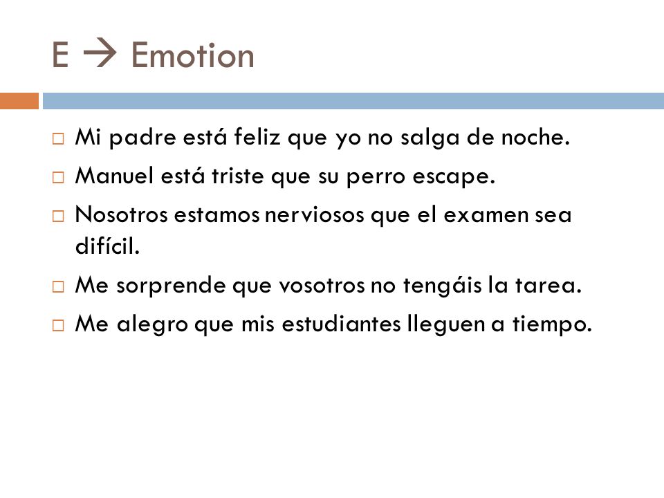 E  Emotion Mi padre está feliz que yo no salga de noche.