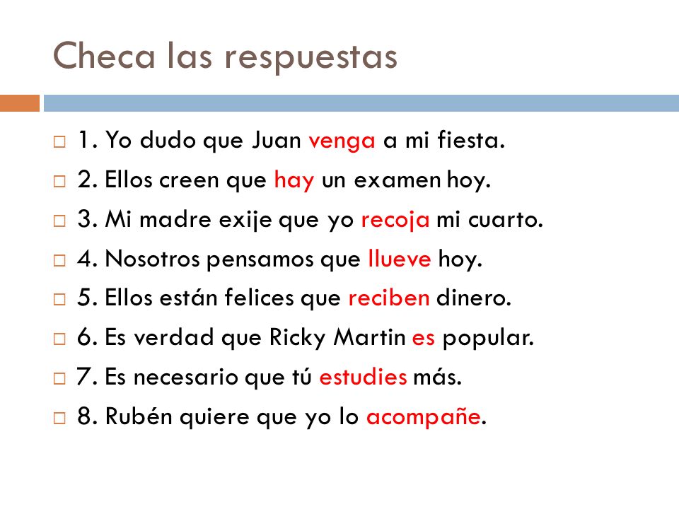 Checa las respuestas 1. Yo dudo que Juan venga a mi fiesta.