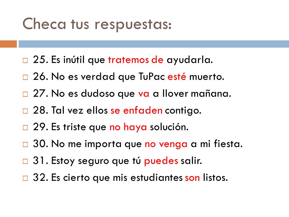 Checa tus respuestas: 25. Es inútil que tratemos de ayudarla.