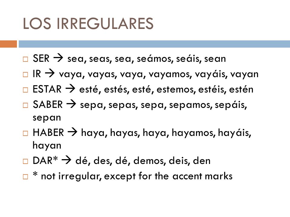 LOS IRREGULARES SER  sea, seas, sea, seámos, seáis, sean