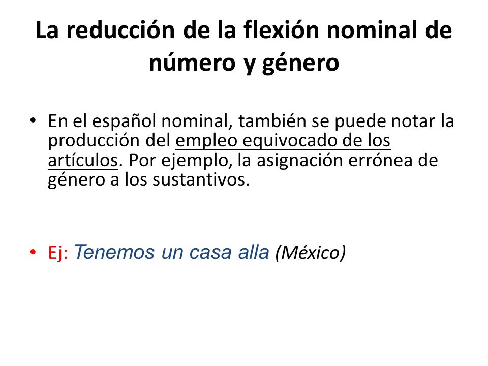 La reducción de la flexión nominal de número y género