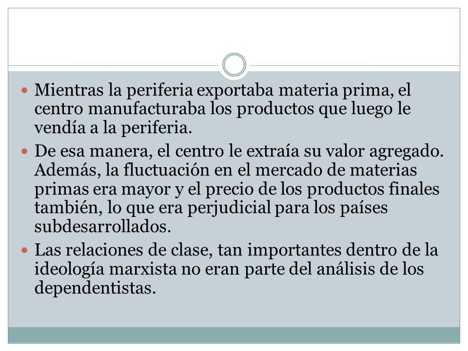 Mientras la periferia exportaba materia prima, el centro manufacturaba los productos que luego le vendía a la periferia.