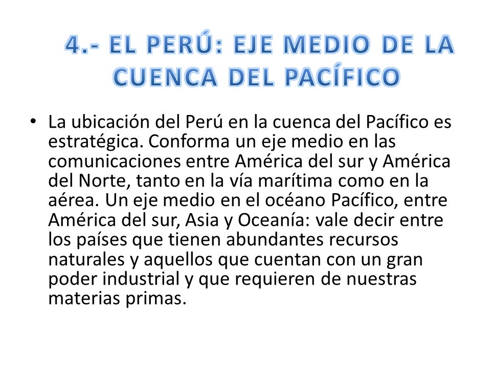 4.- EL PERÚ: EJE MEDIO DE LA CUENCA DEL PACÍFICO