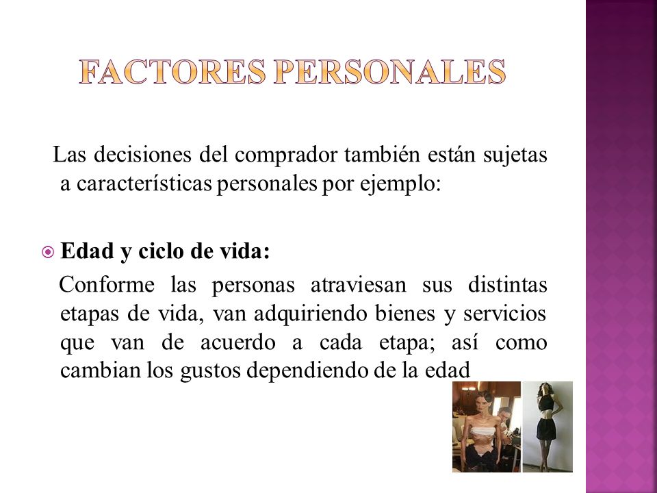 Factores personales Las decisiones del comprador también están sujetas a características personales por ejemplo: