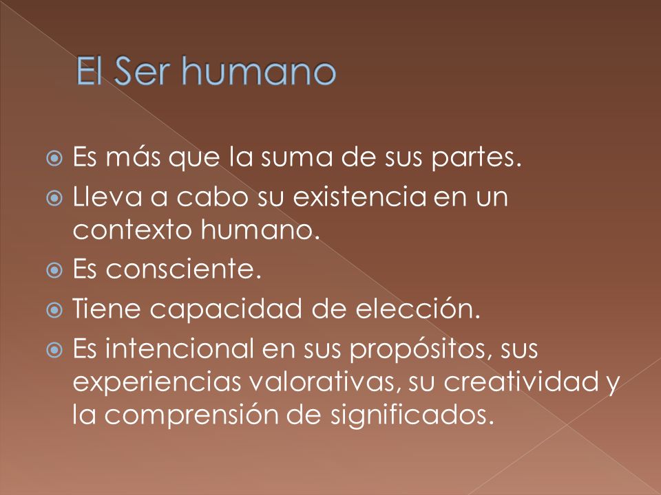 El Ser humano Es más que la suma de sus partes.