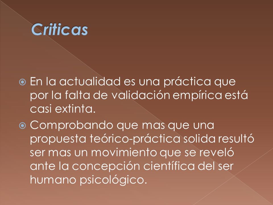 Criticas En la actualidad es una práctica que por la falta de validación empírica está casi extinta.