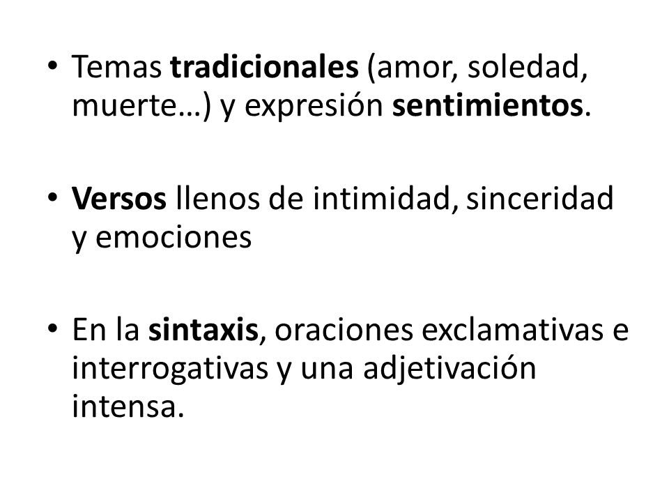 Temas tradicionales (amor, soledad, muerte…) y expresión sentimientos.