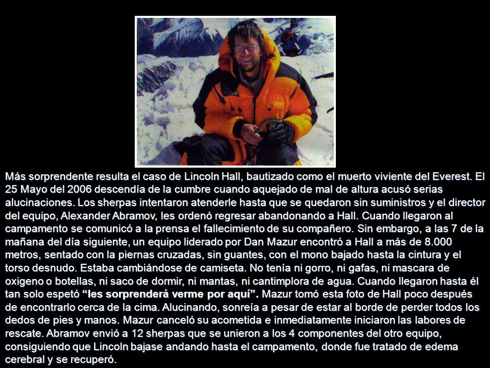 Más sorprendente resulta el caso de Lincoln Hall, bautizado como el muerto viviente del Everest.