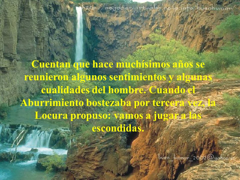 Cuentan que hace muchísimos años se reunieron algunos sentimientos y algunas cualidades del hombre.
