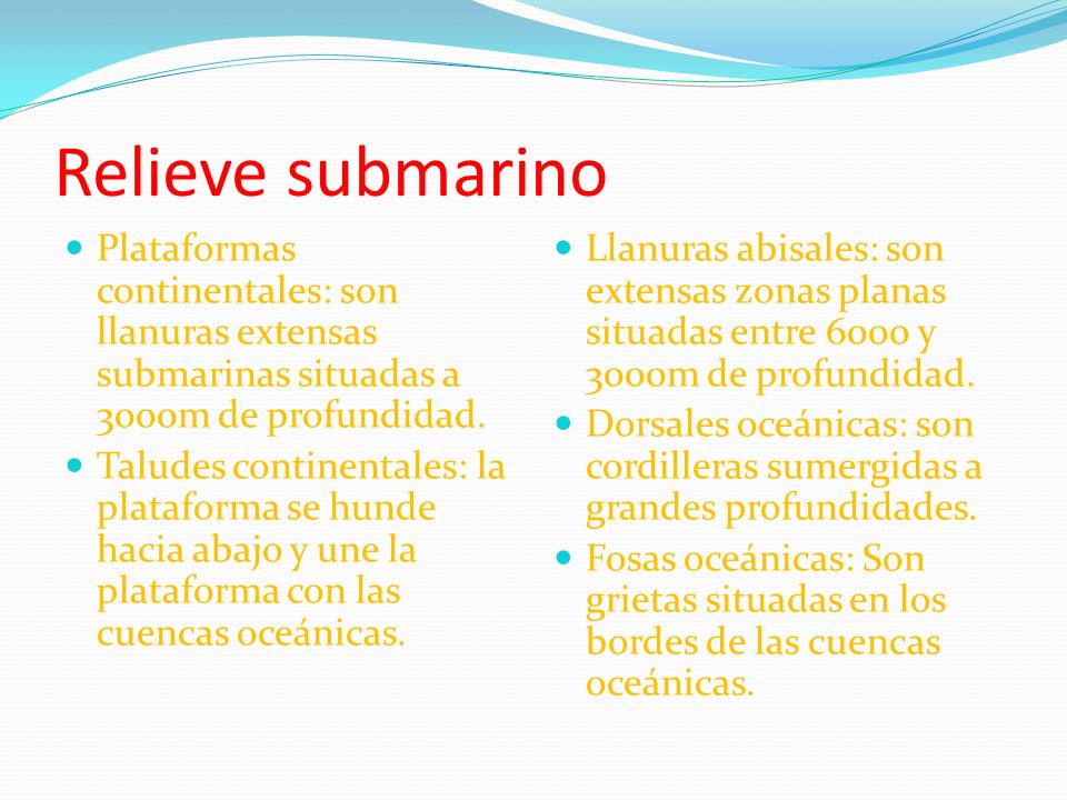 Relieve submarino Plataformas continentales: son llanuras extensas submarinas situadas a 3000m de profundidad.