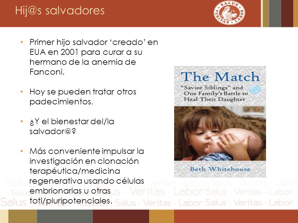 salvadores Primer hijo salvador ‘creado’ en EUA en 2001 para curar a su hermano de la anemia de Fanconi.