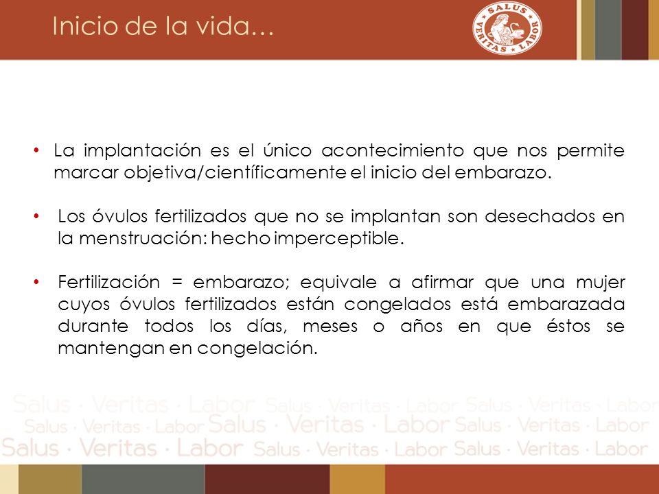 Inicio de la vida… La implantación es el único acontecimiento que nos permite marcar objetiva/científicamente el inicio del embarazo.
