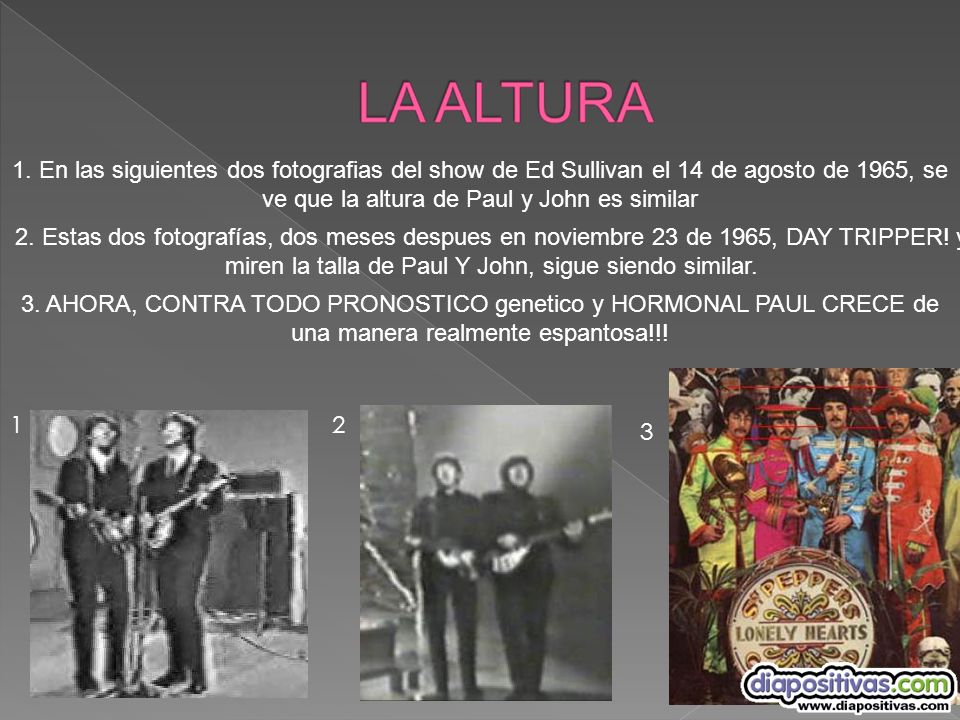 1. En las siguientes dos fotografias del show de Ed Sullivan el 14 de agosto de 1965, se ve que la altura de Paul y John es similar