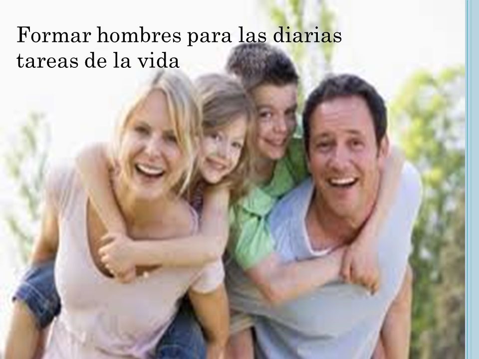 Formar hombres para las diarias tareas de la vida