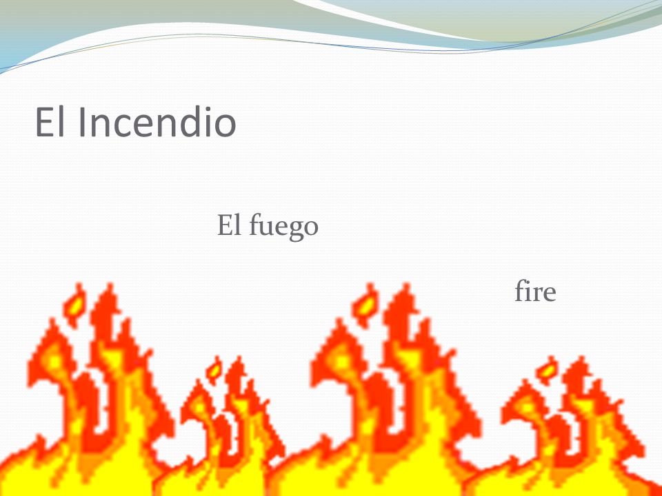 El Incendio El fuego fire