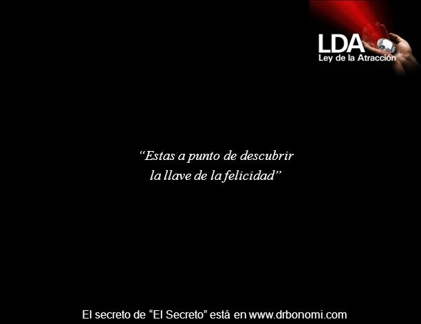 Estas a punto de descubrir la llave de la felicidad