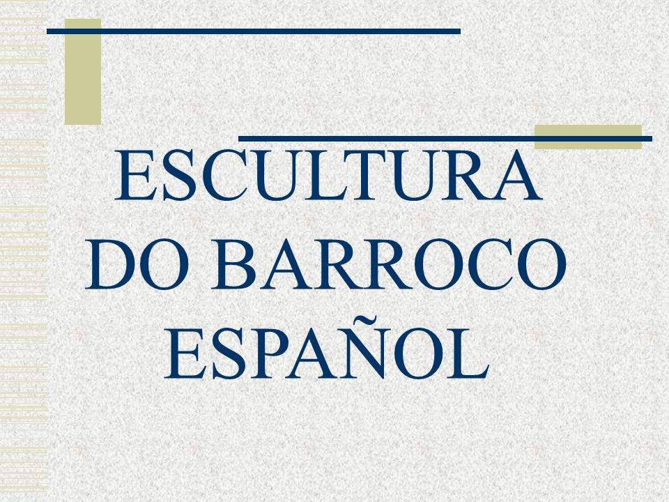 ESCULTURA DO BARROCO ESPAÑOL