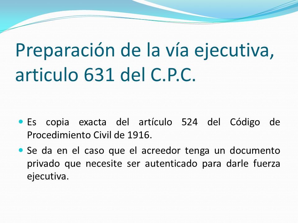 Preparación de la vía ejecutiva, articulo 631 del C.P.C.