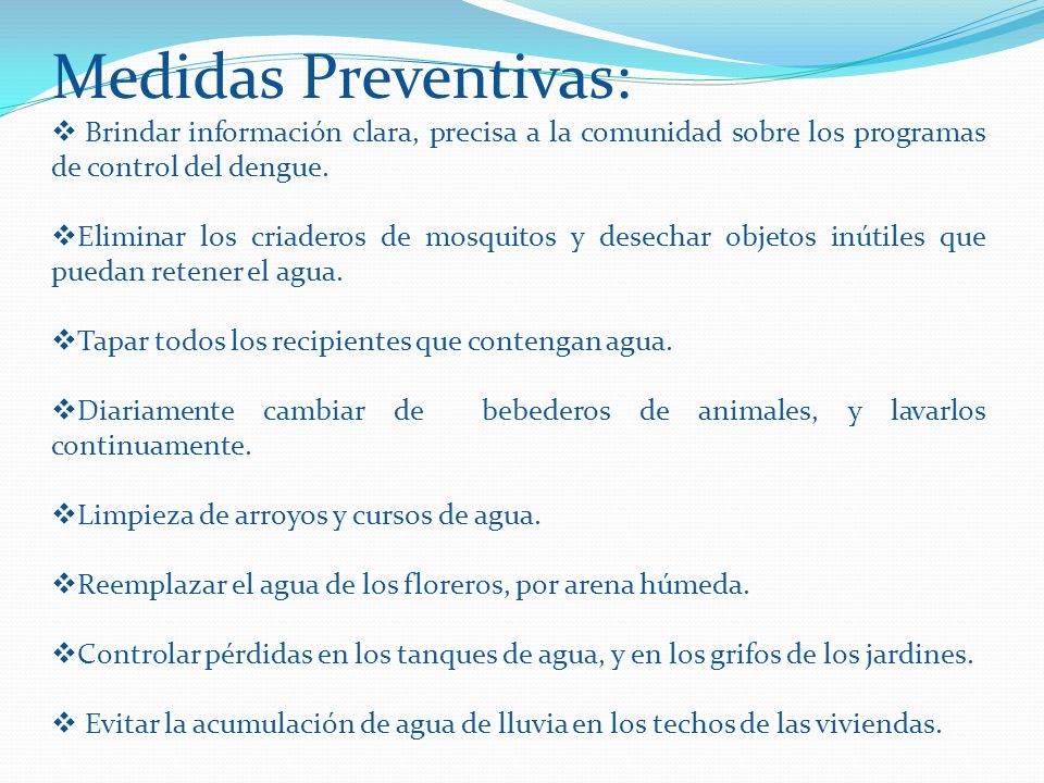 Medidas Preventivas: Brindar información clara, precisa a la comunidad sobre los programas de control del dengue.