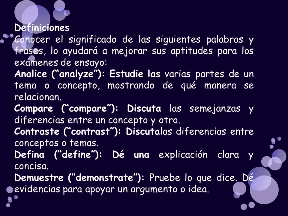 Definiciones Conocer el significado de las siguientes palabras y frases, lo ayudará a mejorar sus aptitudes para los exámenes de ensayo: