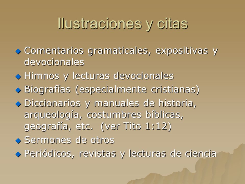 Ilustraciones y citas Comentarios gramaticales, expositivas y devocionales. Himnos y lecturas devocionales.