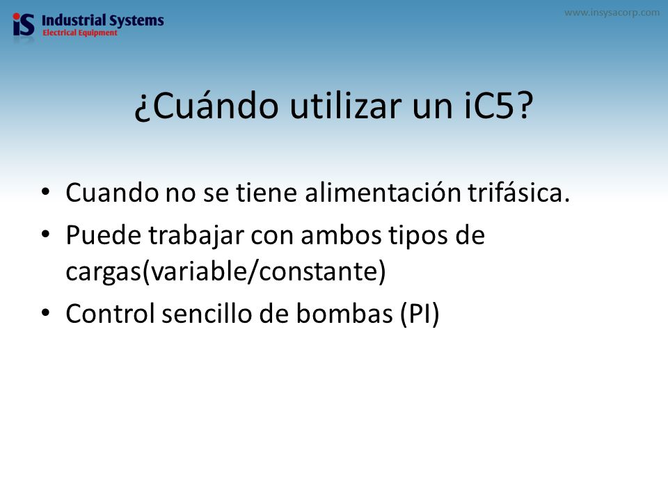 ¿Cuándo utilizar un iC5 Cuando no se tiene alimentación trifásica.
