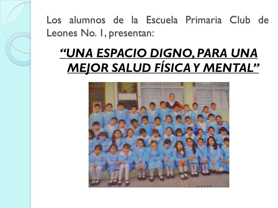 Los alumnos de la Escuela Primaria Club de Leones No. 1, presentan: