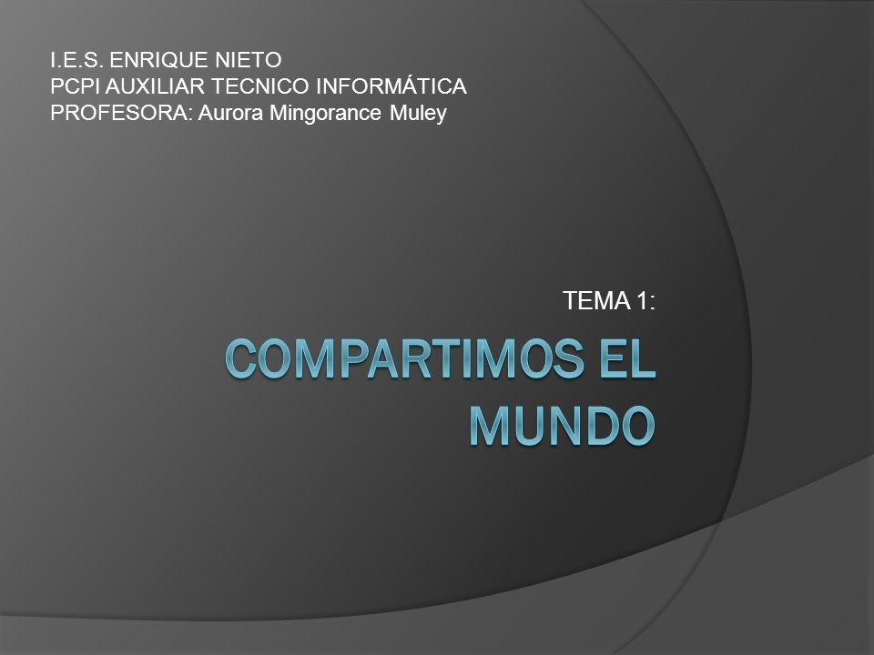 COMPARTIMOS EL MUNDO TEMA 1: I.E.S. ENRIQUE NIETO