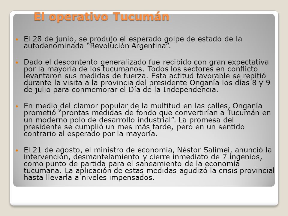El operativo Tucumán El 28 de junio, se produjo el esperado golpe de estado de la autodenominada Revolución Argentina .