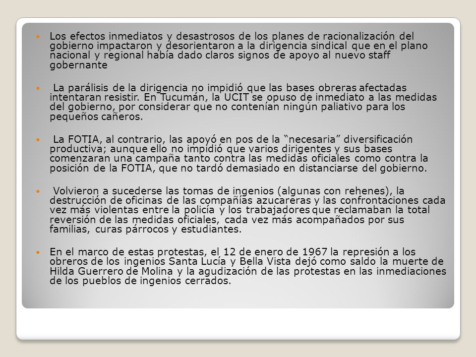 Los efectos inmediatos y desastrosos de los planes de racionalización del gobierno impactaron y desorientaron a la dirigencia sindical que en el plano nacional y regional había dado claros signos de apoyo al nuevo staff gobernante