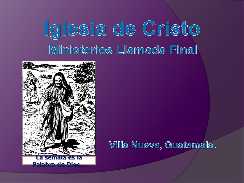 Ministerios Llamada Final La semilla es la Palabra de Dios…