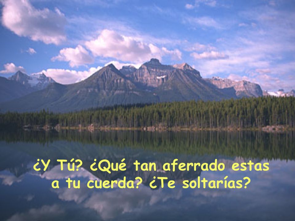 ¿Y Tú ¿Qué tan aferrado estas a tu cuerda ¿Te soltarías