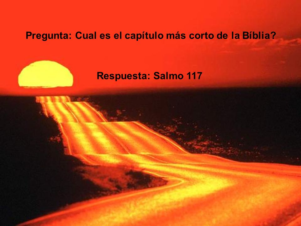 Pregunta: Cual es el capítulo más corto de la Bíblia