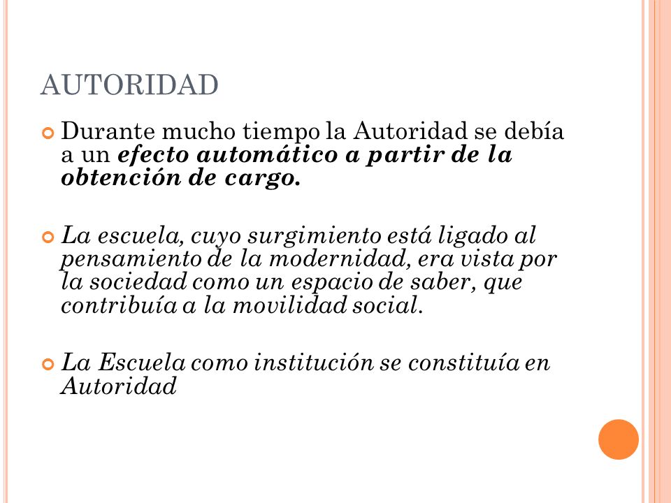 AUTORIDAD Durante mucho tiempo la Autoridad se debía a un efecto automático a partir de la obtención de cargo.