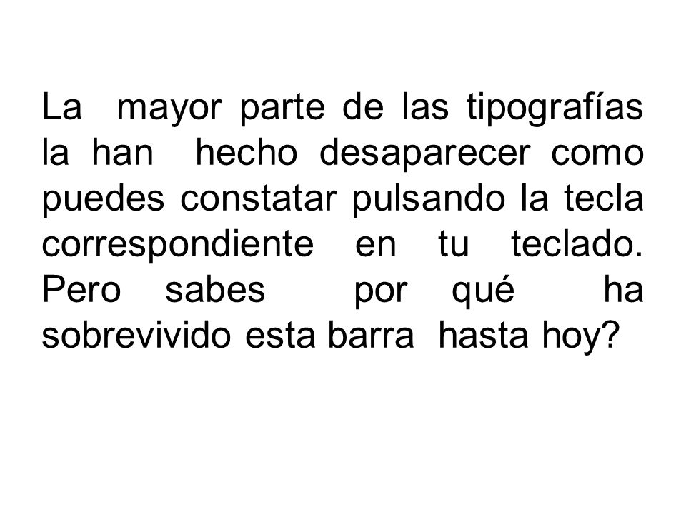 La mayor parte de las tipografías la han hecho desaparecer como puedes constatar pulsando la tecla correspondiente en tu teclado.