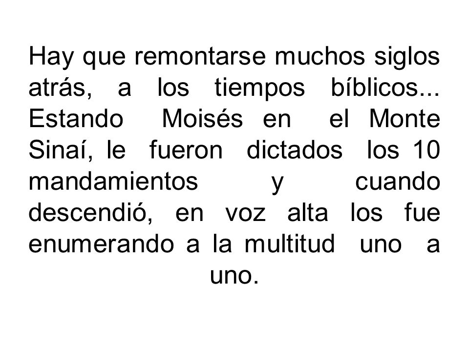 Hay que remontarse muchos siglos atrás, a los tiempos bíblicos