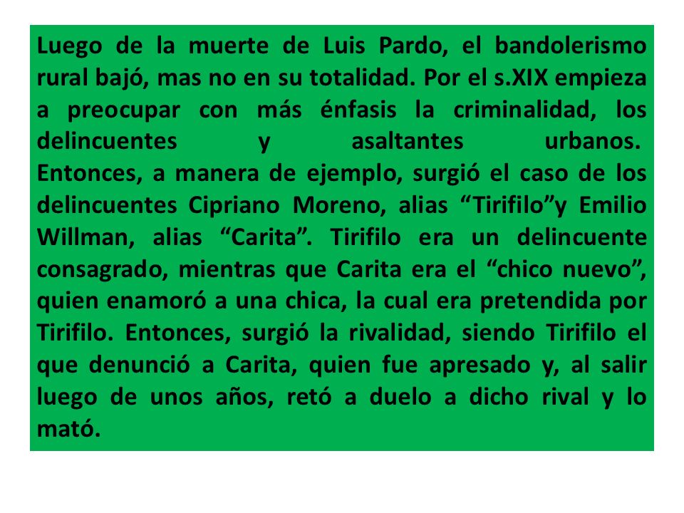 Luego de la muerte de Luis Pardo, el bandolerismo rural bajó, mas no en su totalidad.