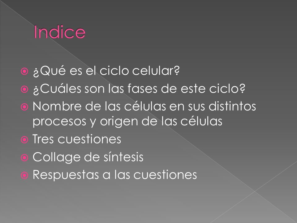 Indice ¿Qué es el ciclo celular ¿Cuáles son las fases de este ciclo